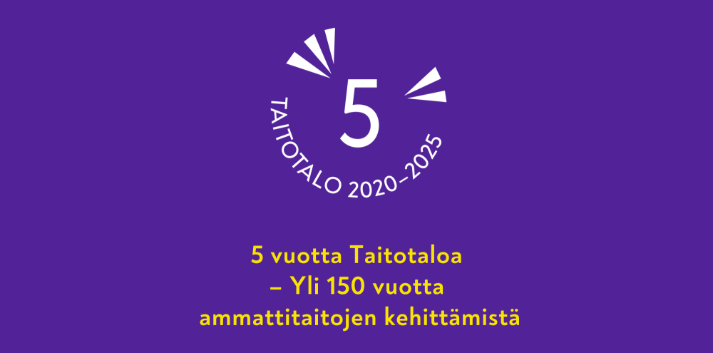 Taitotalo 5 vuotta, 150 vuotta ammattitaitojen kehittämistä